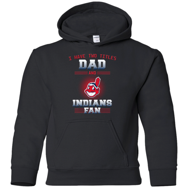 I Have Two Titles Dad And Cleveland Indians Fan T Shirts