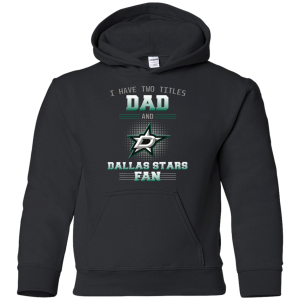 I Have Two Titles Dad And Dallas Stars Fan T Shirts