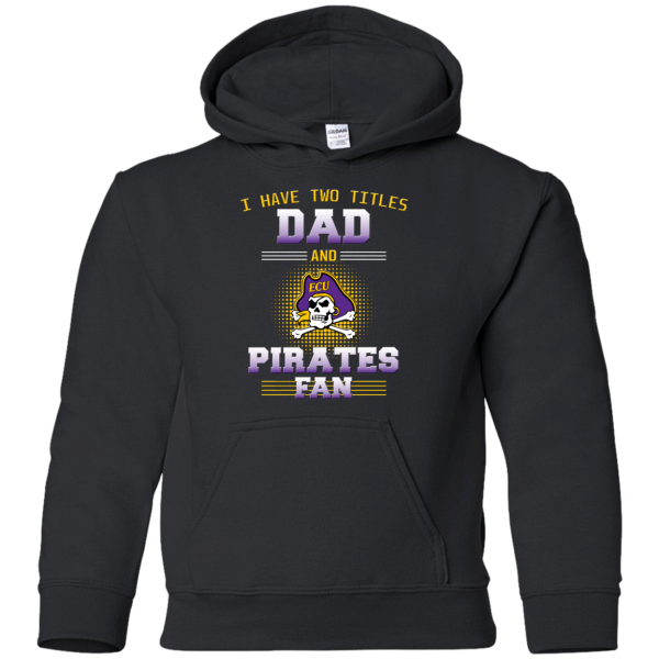 I Have Two Titles Dad And East Carolina Pirates Fan T Shirts