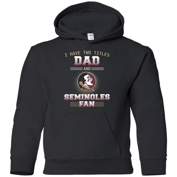 I Have Two Titles Dad And Florida State Seminoles Fan T Shirts