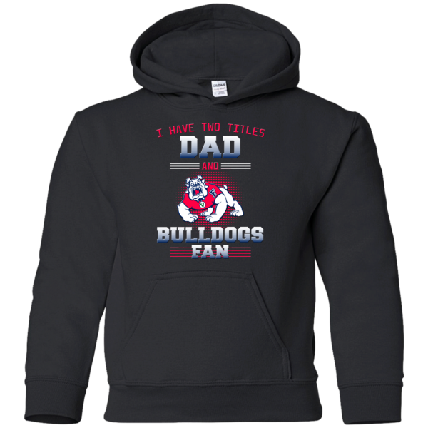 I Have Two Titles Dad And Fresno State Bulldogs Fan T Shirts