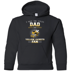 I Have Two Titles Dad And Georgia Tech Yellow Jackets Fan T Shirts