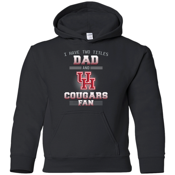 I Have Two Titles Dad And Houston Cougars Fan T Shirts