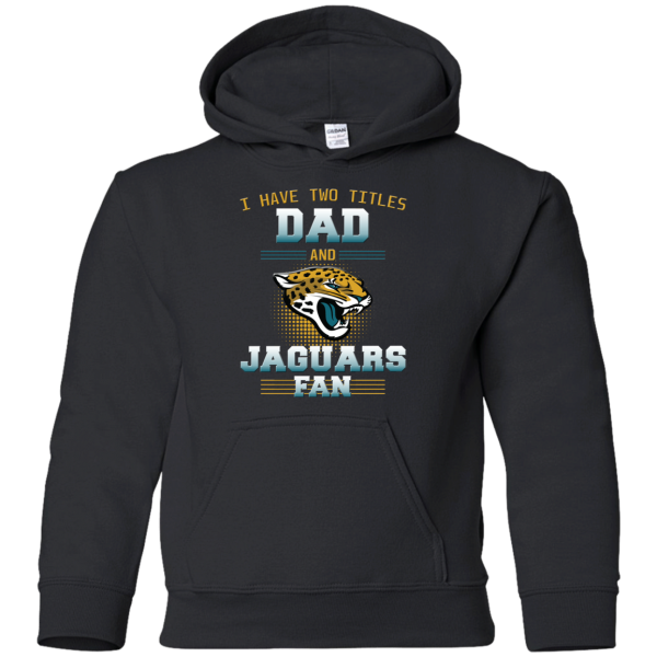 I Have Two Titles Dad And Jacksonville Jaguars Fan T Shirts