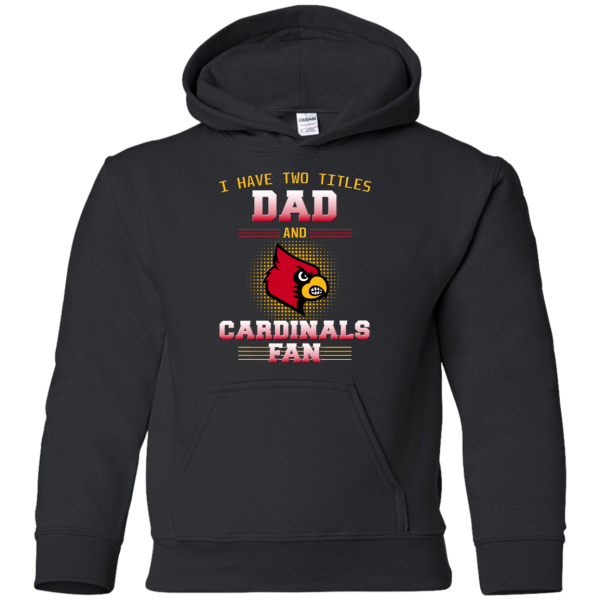 I Have Two Titles Dad And Louisville Cardinals Fan T Shirts
