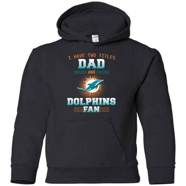 I Have Two Titles Dad And Miami Dolphins Fan T Shirts