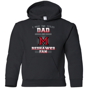 I Have Two Titles Dad And Miami Redhawks Fan T Shirts