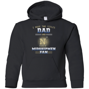 I Have Two Titles Dad And Navy Midshipmen Fan T Shirts