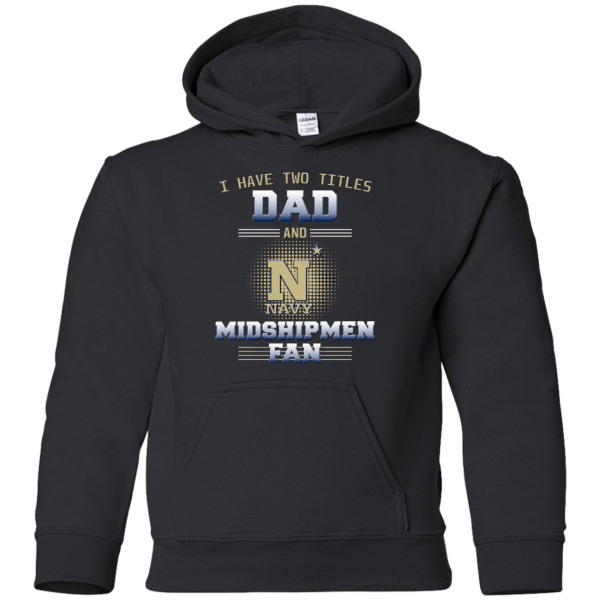 I Have Two Titles Dad And Navy Midshipmen Fan T Shirts