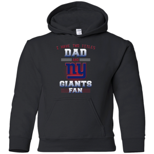 I Have Two Titles Dad And New York Giants Fan T Shirts