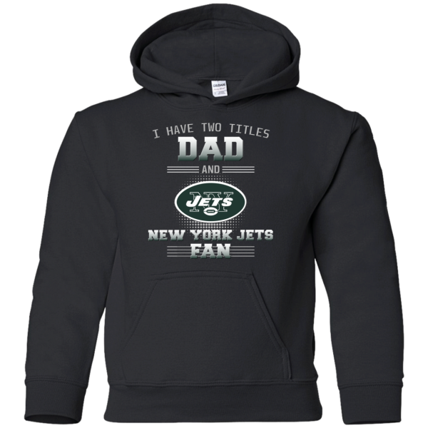 I Have Two Titles Dad And New York Jets Fan T Shirts