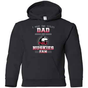 I Have Two Titles Dad And Northern Illinois Huskies Fan T Shirts
