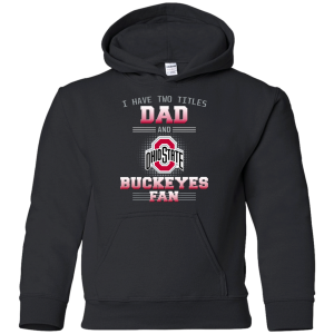 I Have Two Titles Dad And Ohio State Buckeyes Fan T Shirts