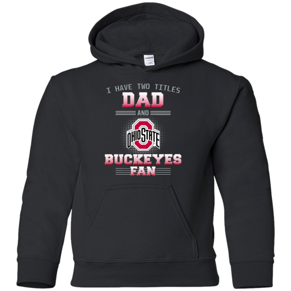 I Have Two Titles Dad And Ohio State Buckeyes Fan T Shirts