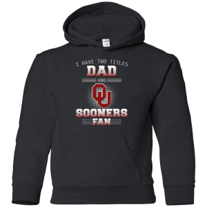 I Have Two Titles Dad And Oklahoma Sooners Fan T Shirts