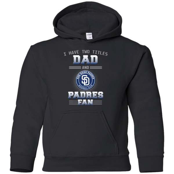 I Have Two Titles Dad And San Diego Padres Fan T Shirts