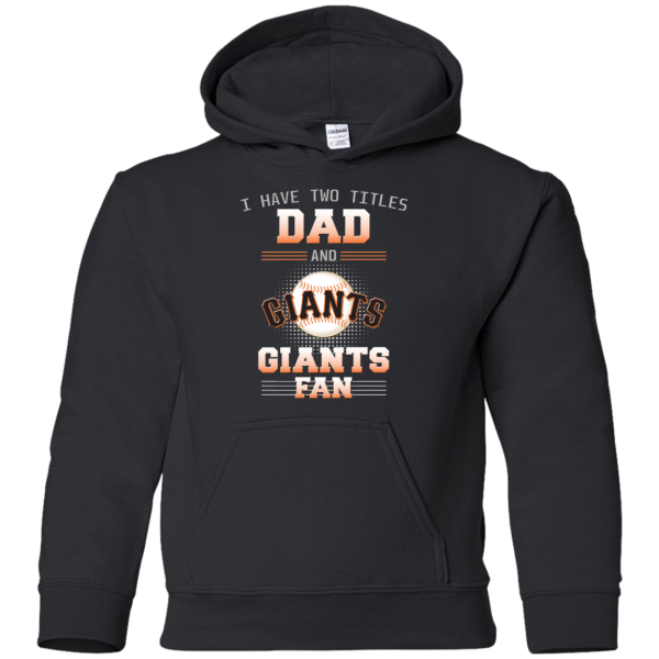 I Have Two Titles Dad And San Francisco Giants Fan T Shirts