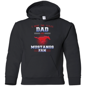 I Have Two Titles Dad And Smu Mustangs Fan T Shirts