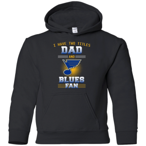 I Have Two Titles Dad And St. Louis Blues Fan T Shirts