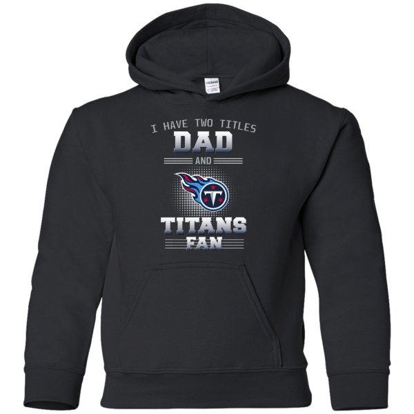 I Have Two Titles Dad And Tennessee Titans Fan T Shirts