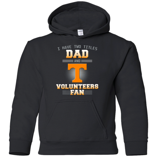 I Have Two Titles Dad And Tennessee Volunteers Fan T Shirts