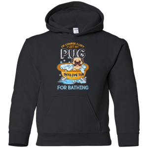 I Lift My Pug Into The Tub For Bathing T Shirts