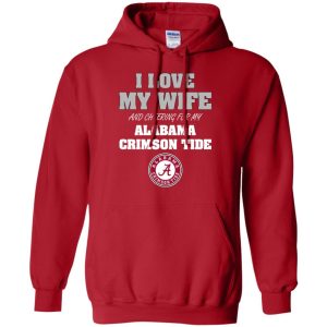 I Love My Wife And Cheering For My Alabama Crimson Tide T Shirts