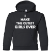 I Make The Cutest Girls Ever T Shirts