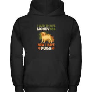 I Used To Have Money Now I Have Pugs T Shirts