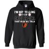 I'M Not Yelling I'M A Baltimore Orioles Girl T Shirts