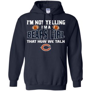 I'M Not Yelling I'M A Chicago Bears Girl T Shirts