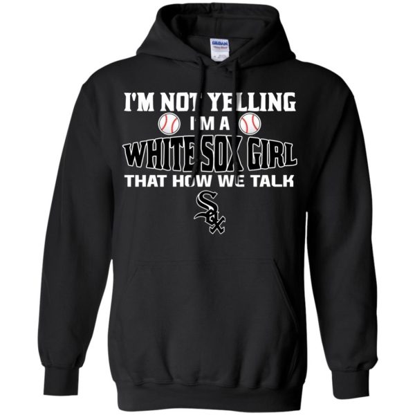 I'M Not Yelling I'M A Chicago White Sox Girl T Shirts