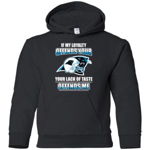 My Loyalty And Your Lack Of Taste Carolina Panthers T Shirts