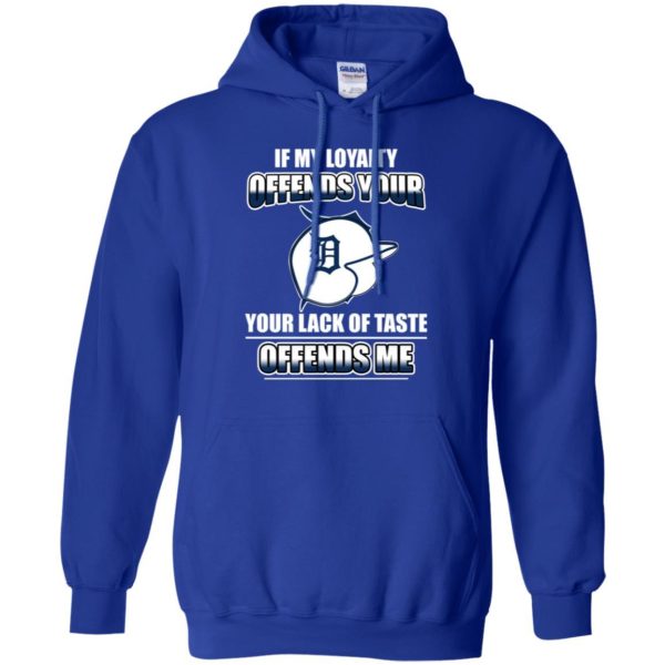 My Loyalty And Your Lack Of Taste Detroit Tigers T Shirts