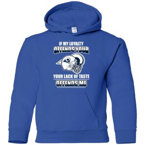 My Loyalty And Your Lack Of Taste Los Angeles Rams T Shirts