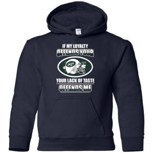 My Loyalty And Your Lack Of Taste New York Jets T Shirts