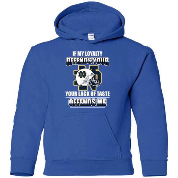 My Loyalty And Your Lack Of Taste Notre Dame Fighting Irish T Shirts