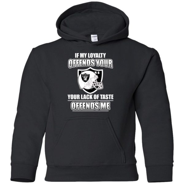 My Loyalty And Your Lack Of Taste Oakland Raiders T Shirts