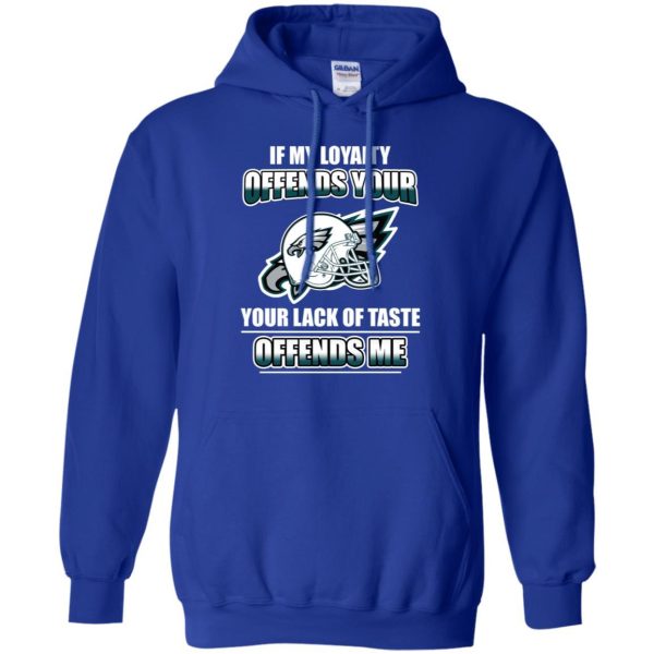 My Loyalty And Your Lack Of Taste Philadelphia Eagles T Shirts