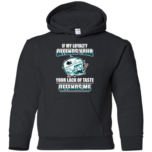 My Loyalty And Your Lack Of Taste San Jose Sharks T Shirts