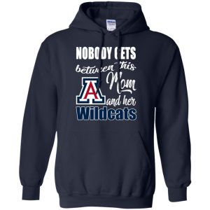 Nobody Gets Between Mom And Her Arizona Wildcats T Shirts