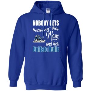 Nobody Gets Between Mom And Her Buffalo Bulls T Shirts