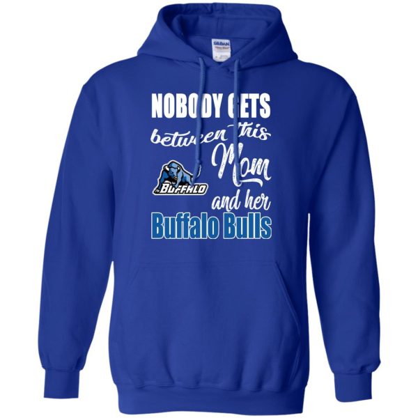 Nobody Gets Between Mom And Her Buffalo Bulls T Shirts