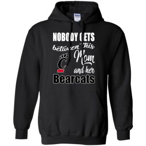 Nobody Gets Between Mom And Her Cincinnati Bearcats T Shirts