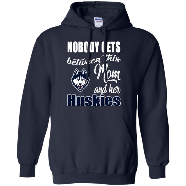 Nobody Gets Between Mom And Her Connecticut Huskies T Shirts
