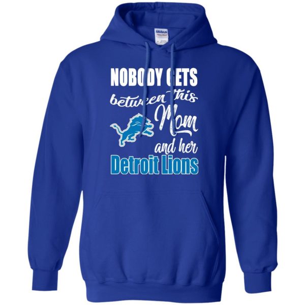 Nobody Gets Between Mom And Her Detroit Lions T Shirts