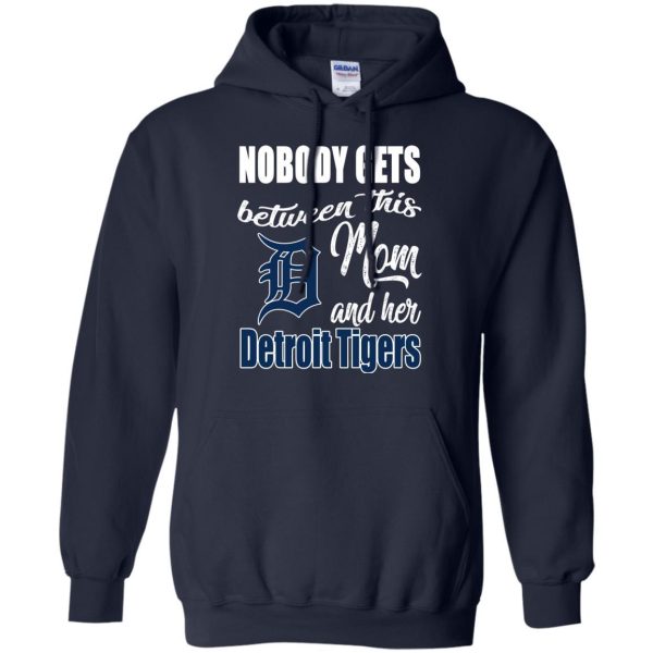 Nobody Gets Between Mom And Her Detroit Tigers T Shirts