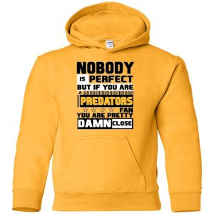 Nobody Is Perfect But If You Are A Predators Fan T Shirts