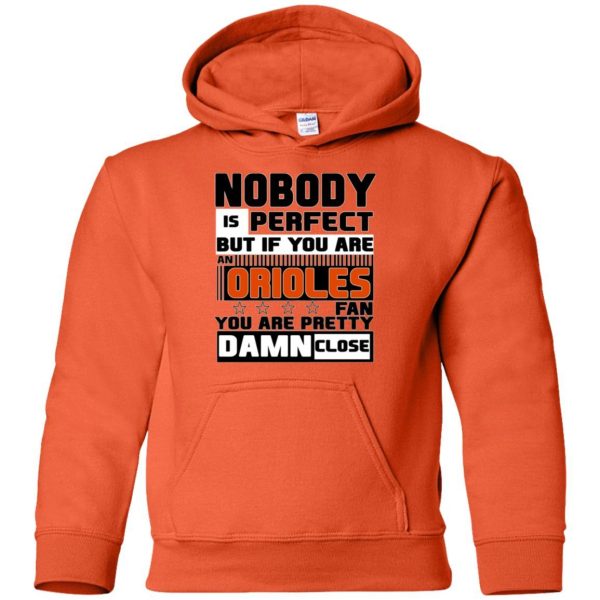 Nobody Is Perfect But If You Are An Orioles Fan T Shirts