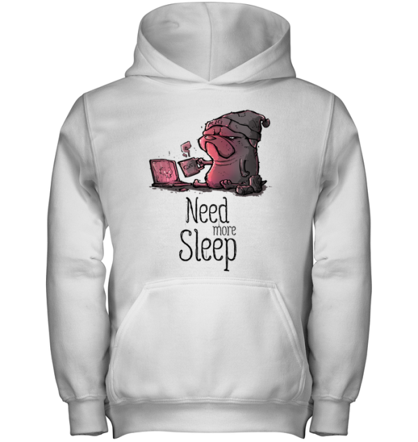 Pug - Need More Sleep T Shirts Ver3
